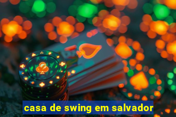 casa de swing em salvador